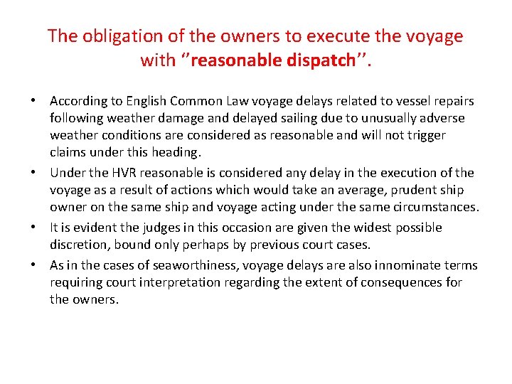 The obligation of the owners to execute the voyage with ‘’reasonable dispatch’’. • According