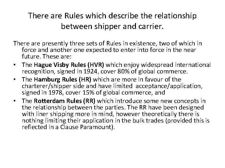 There are Rules which describe the relationship between shipper and carrier. There are presently