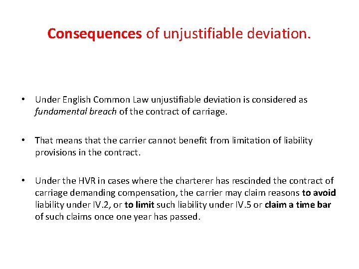 Consequences of unjustifiable deviation. • Under English Common Law unjustifiable deviation is considered as