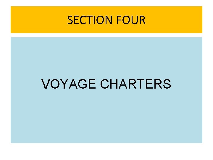 SECTION FOUR VOYAGE CHARTERS 