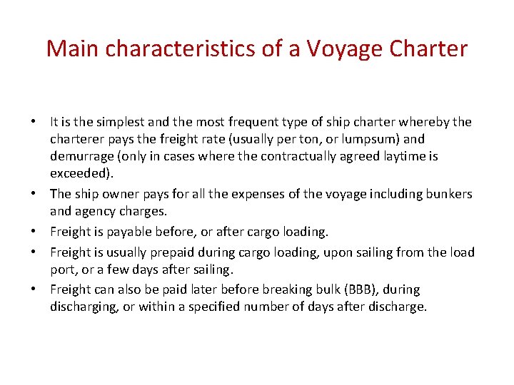 Main characteristics of a Voyage Charter • It is the simplest and the most