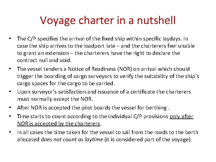 Voyage charter in a nutshell • The C/P specifies the arrival of the fixed