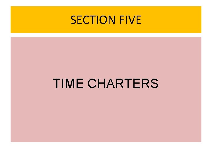 SECTION FIVE TIME CHARTERS 