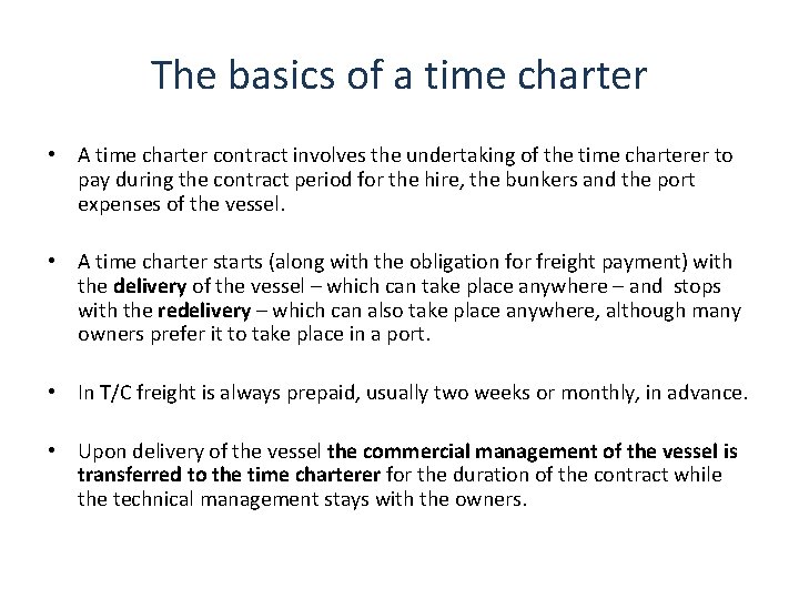 The basics of a time charter • A time charter contract involves the undertaking
