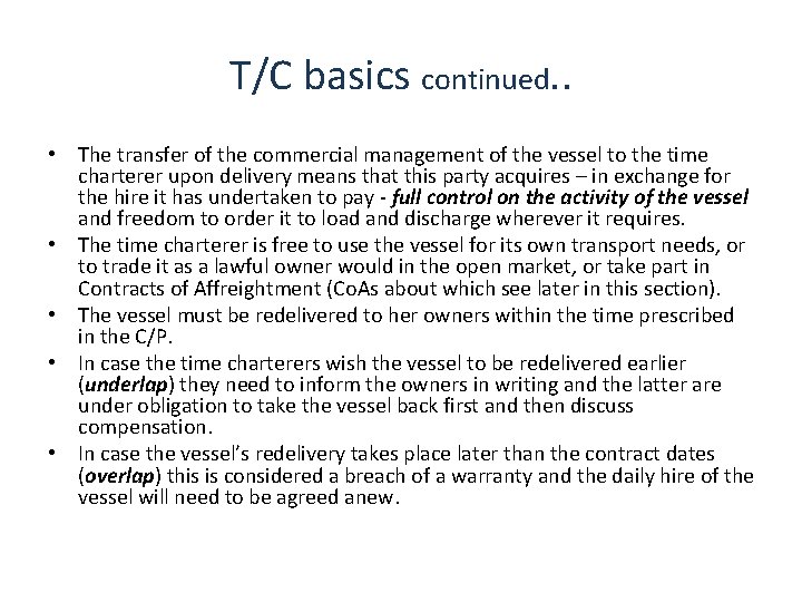 T/C basics continued. . • The transfer of the commercial management of the vessel