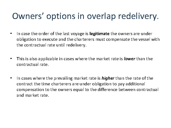 Owners’ options in overlap redelivery. • In case the order of the last voyage