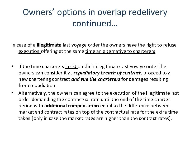 Owners’ options in overlap redelivery continued… In case of a illegitimate last voyage order