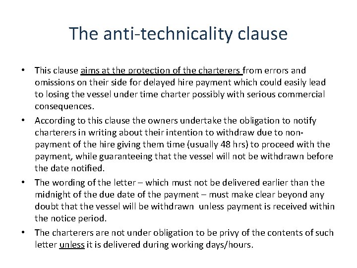 The anti-technicality clause • This clause aims at the protection of the charterers from