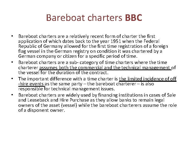 Bareboat charters BBC • Bareboat charters are a relatively recent form of charter the