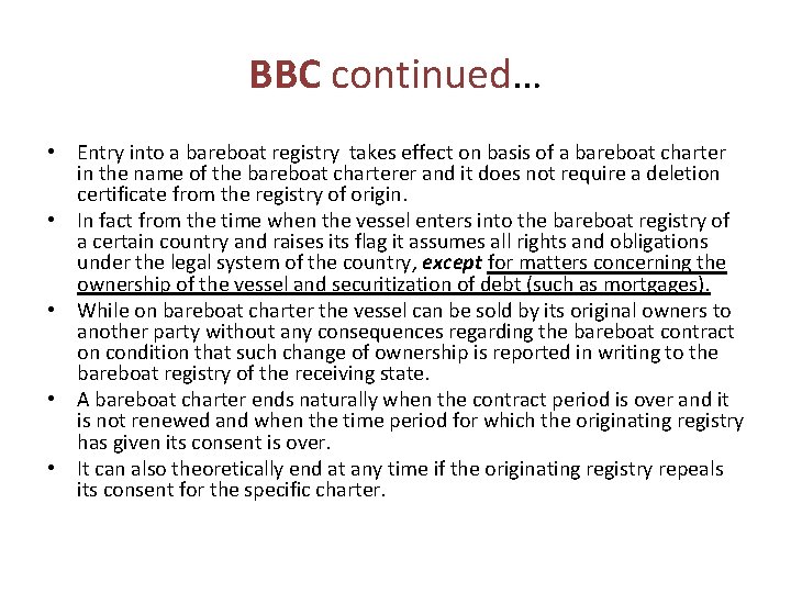 BBC continued… • Entry into a bareboat registry takes effect on basis of a