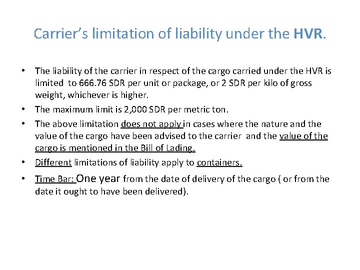 Carrier’s limitation of liability under the HVR. • The liability of the carrier in