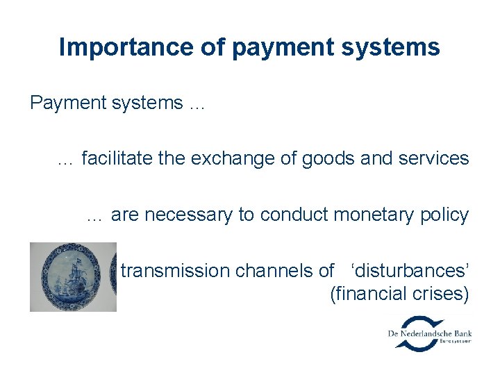 Importance of payment systems Payment systems … … facilitate the exchange of goods and