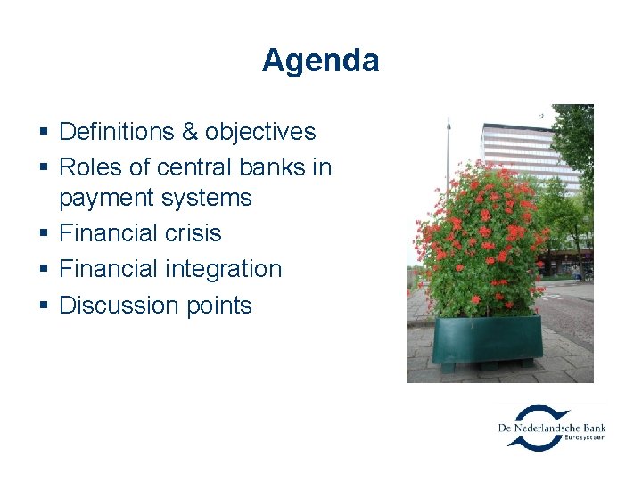 Agenda § Definitions & objectives § Roles of central banks in payment systems §