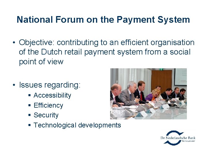 National Forum on the Payment System • Objective: contributing to an efficient organisation of