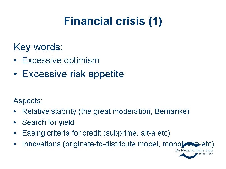 Financial crisis (1) Key words: • Excessive optimism • Excessive risk appetite Aspects: •