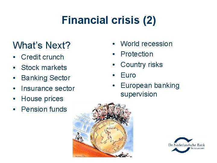 Financial crisis (2) What’s Next? • • • Credit crunch Stock markets Banking Sector