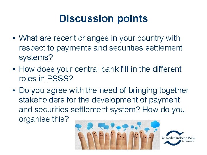 Discussion points • What are recent changes in your country with respect to payments