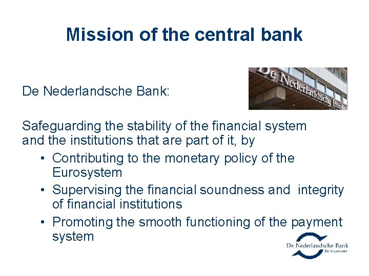 Mission of the central bank De Nederlandsche Bank: Safeguarding the stability of the financial