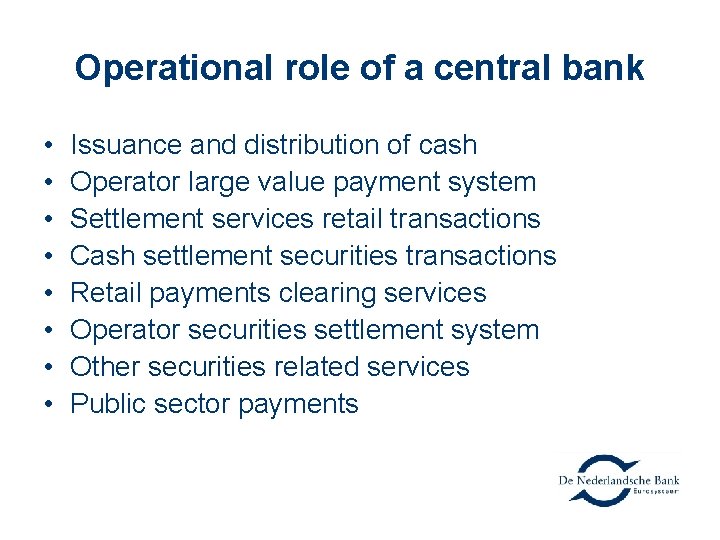 Operational role of a central bank • • Issuance and distribution of cash Operator