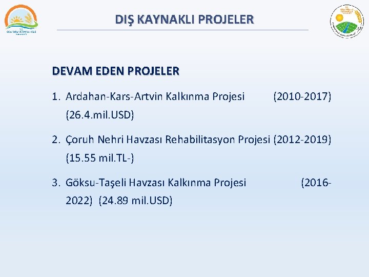 DIŞ KAYNAKLI PROJELER DEVAM EDEN PROJELER 1. Ardahan-Kars-Artvin Kalkınma Projesi (2010 -2017) (26. 4.