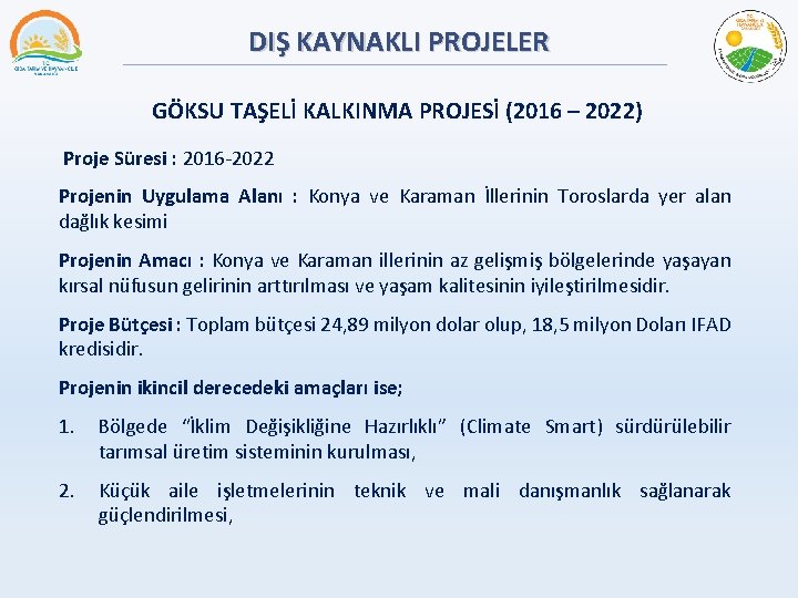 DIŞ KAYNAKLI PROJELER GÖKSU TAŞELİ KALKINMA PROJESİ (2016 – 2022) Proje Süresi : 2016