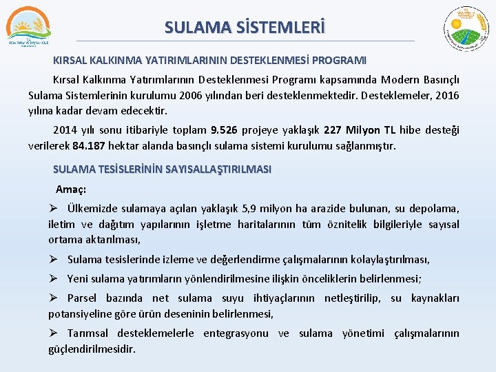 SULAMA SİSTEMLERİ KIRSAL KALKINMA YATIRIMLARININ DESTEKLENMESİ PROGRAMI Kırsal Kalkınma Yatırımlarının Desteklenmesi Programı kapsamında Modern