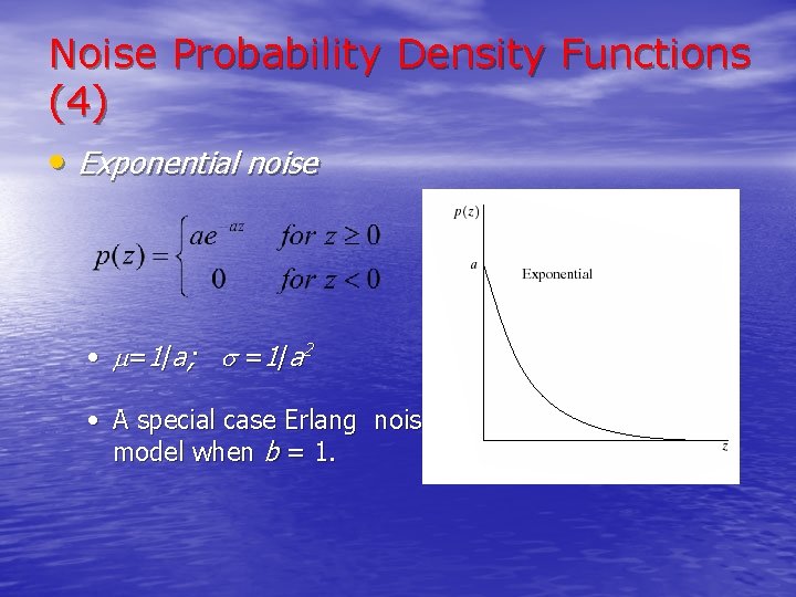 Noise Probability Density Functions (4) • Exponential noise • =1/a; =1/a 2 • A