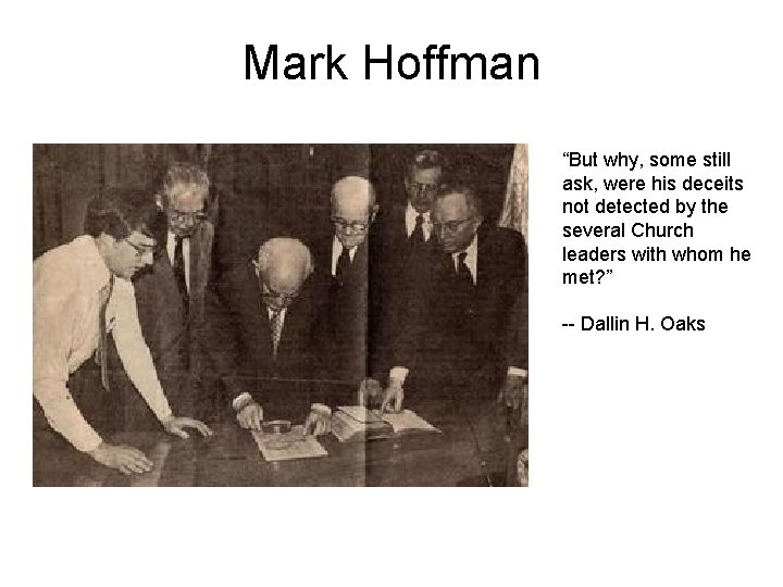 Mark Hoffman “But why, some still ask, were his deceits not detected by the