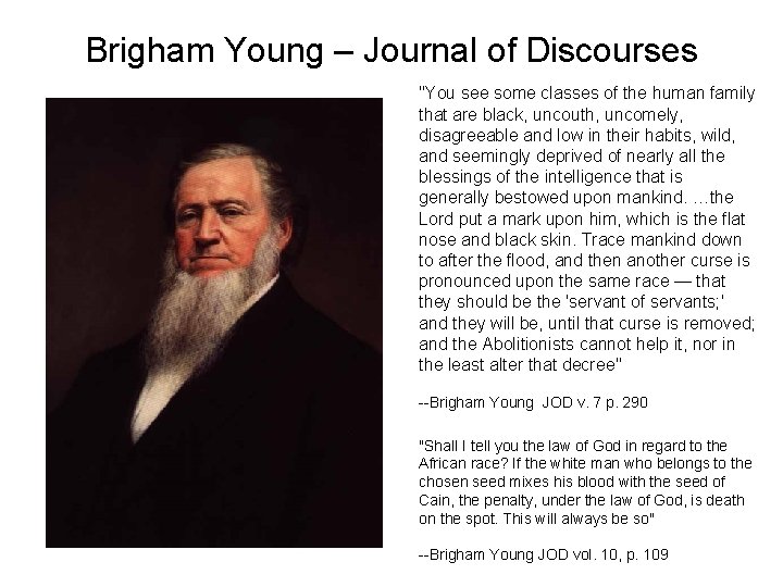 Brigham Young – Journal of Discourses "You see some classes of the human family