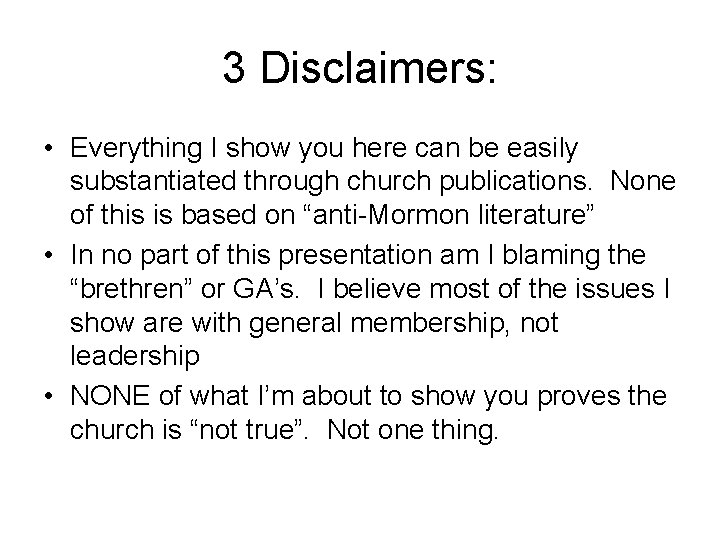 3 Disclaimers: • Everything I show you here can be easily substantiated through church