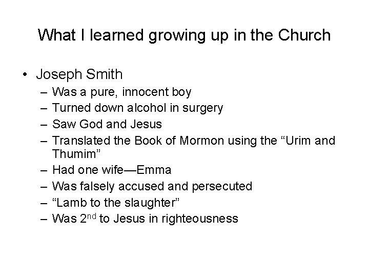 What I learned growing up in the Church • Joseph Smith – – –