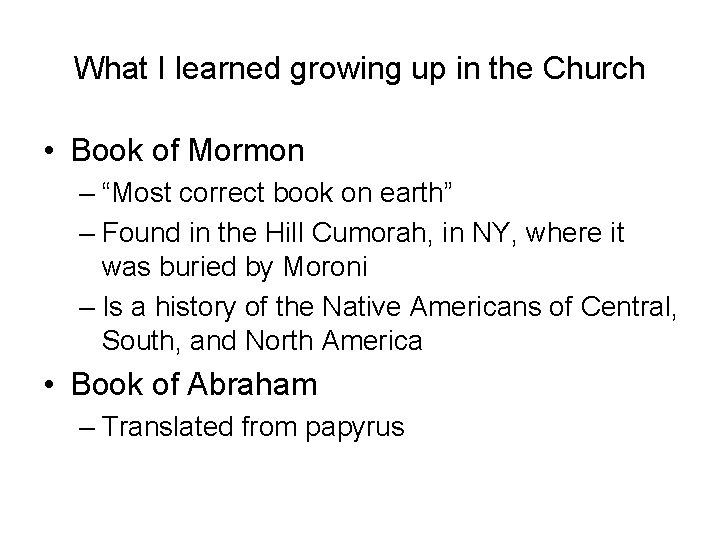 What I learned growing up in the Church • Book of Mormon – “Most