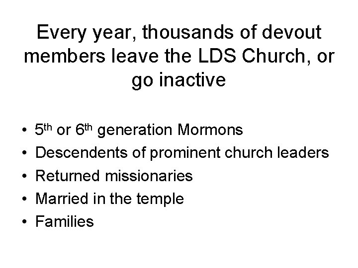 Every year, thousands of devout members leave the LDS Church, or go inactive •