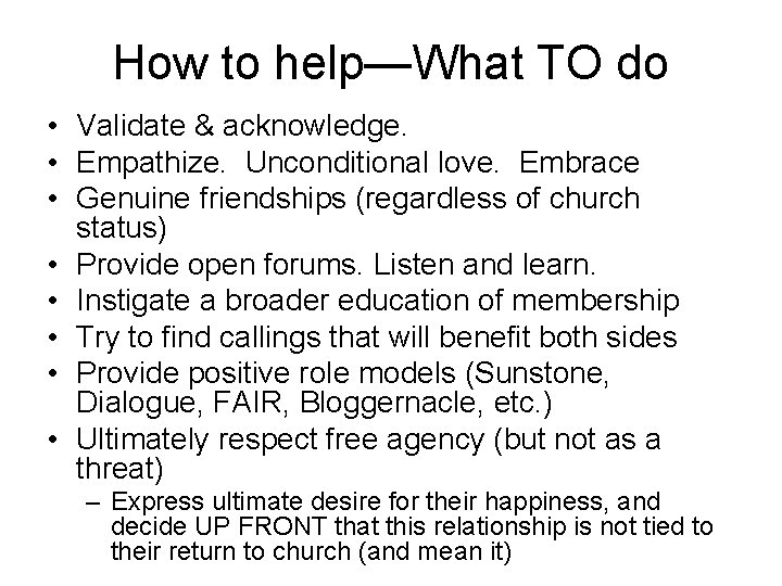 How to help—What TO do • Validate & acknowledge. • Empathize. Unconditional love. Embrace