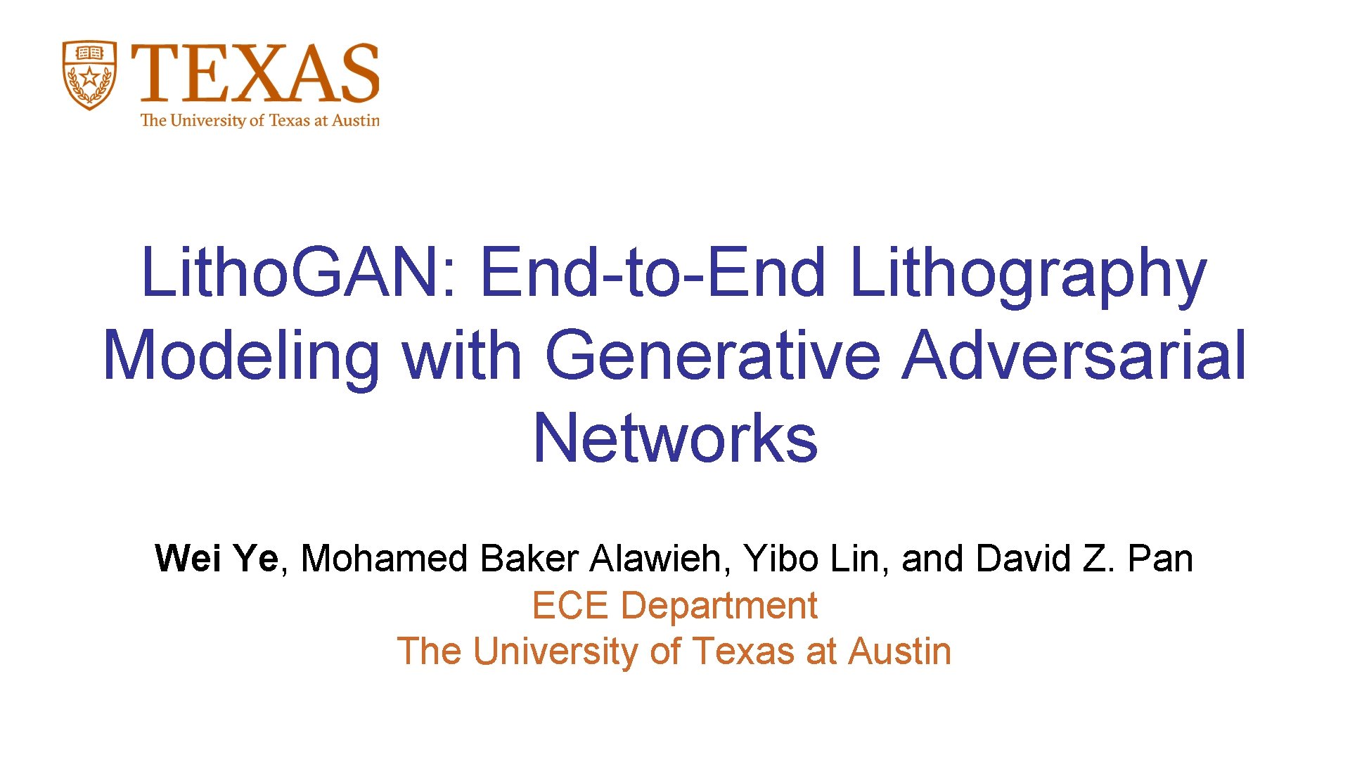 Litho. GAN: End-to-End Lithography Modeling with Generative Adversarial Networks Wei Ye, Mohamed Baker Alawieh,