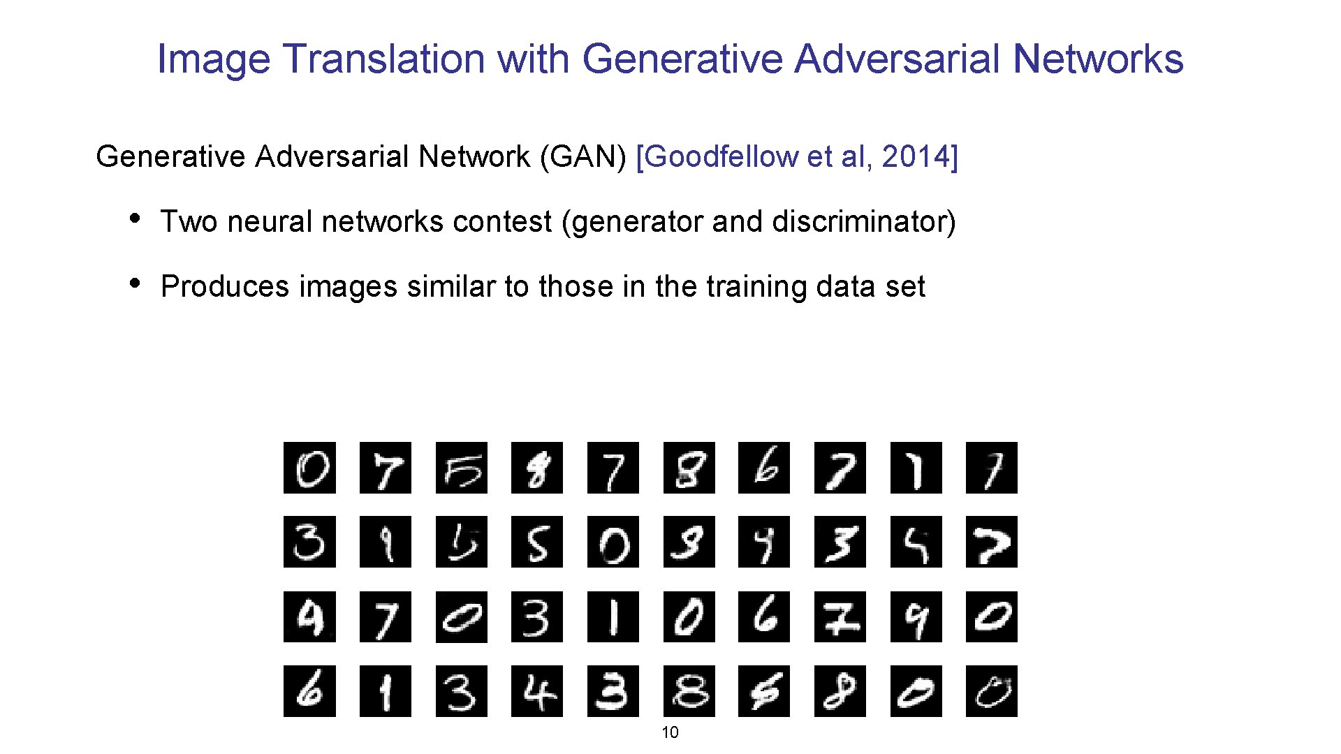 Image Translation with Generative Adversarial Networks Generative Adversarial Network (GAN) [Goodfellow et al, 2014]