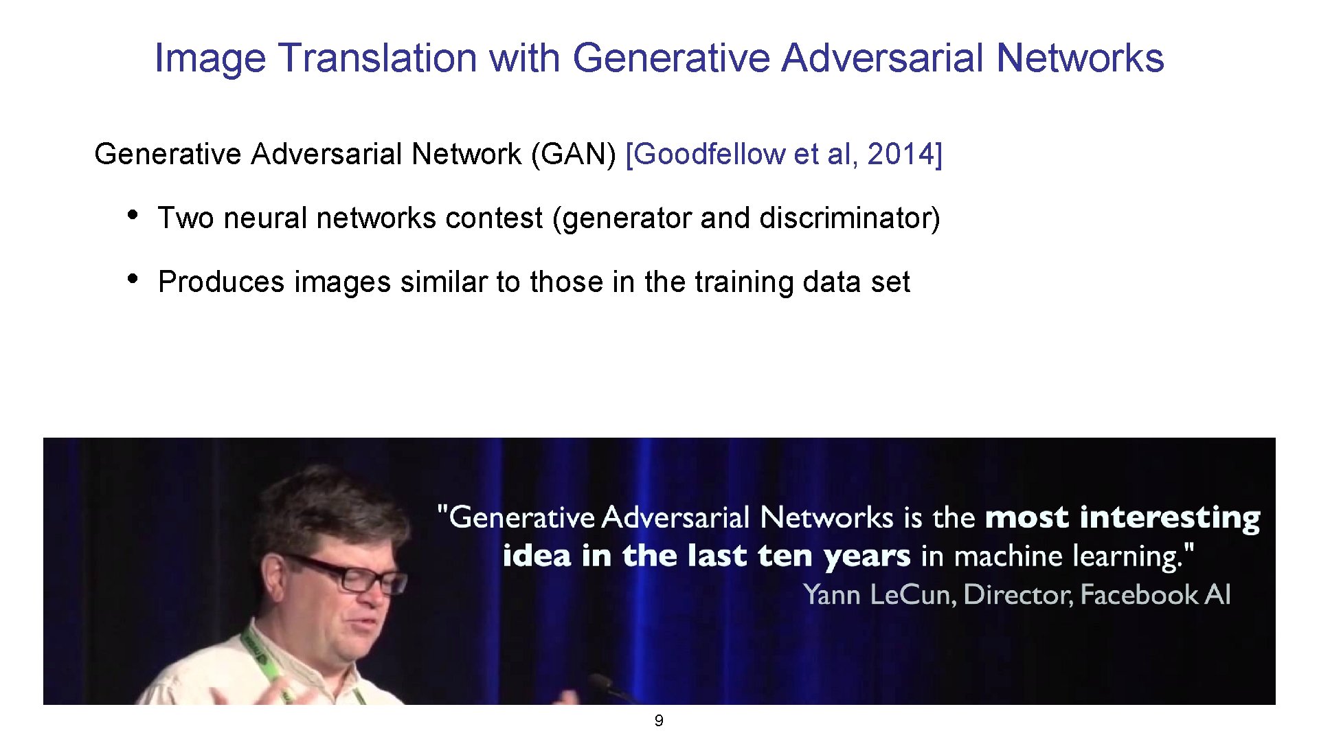 Image Translation with Generative Adversarial Networks Generative Adversarial Network (GAN) [Goodfellow et al, 2014]