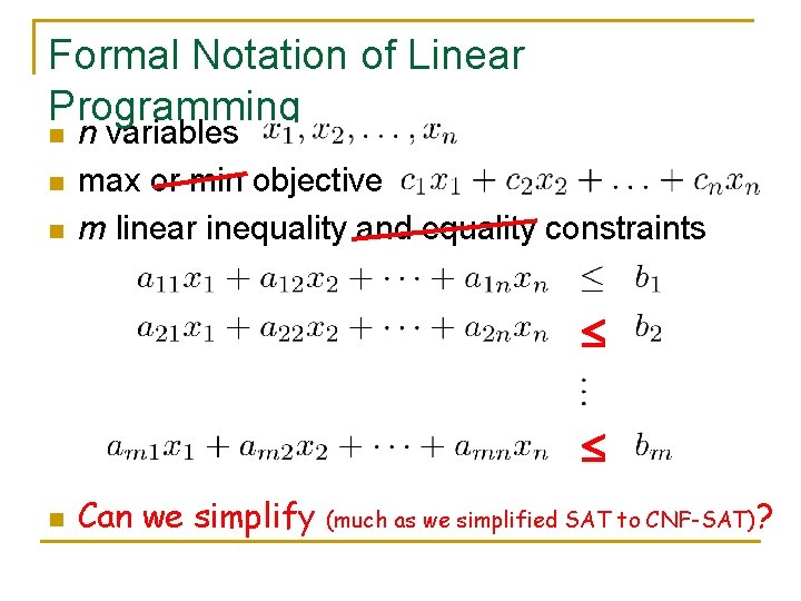 Formal Notation of Linear Programming n n variables max or min objective m linear