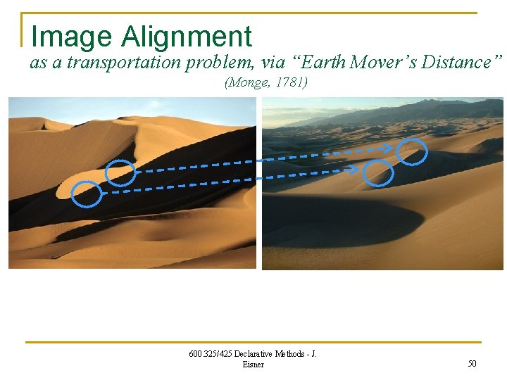 Image Alignment as a transportation problem, via “Earth Mover’s Distance” (Monge, 1781) 600. 325/425