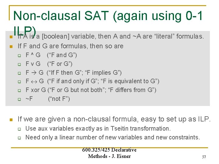 n n Non-clausal SAT (again using 0 -1 ILP) If A is a [boolean]