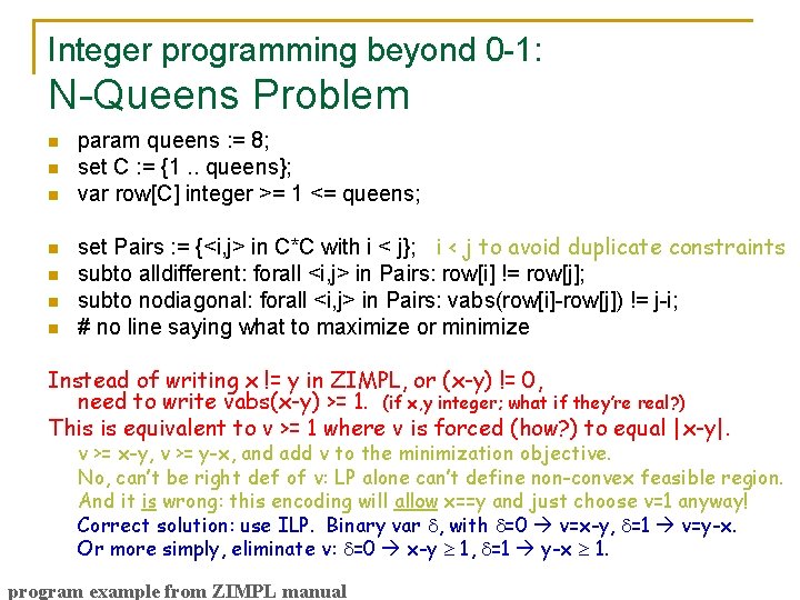 Integer programming beyond 0 -1: N-Queens Problem n n n n param queens :