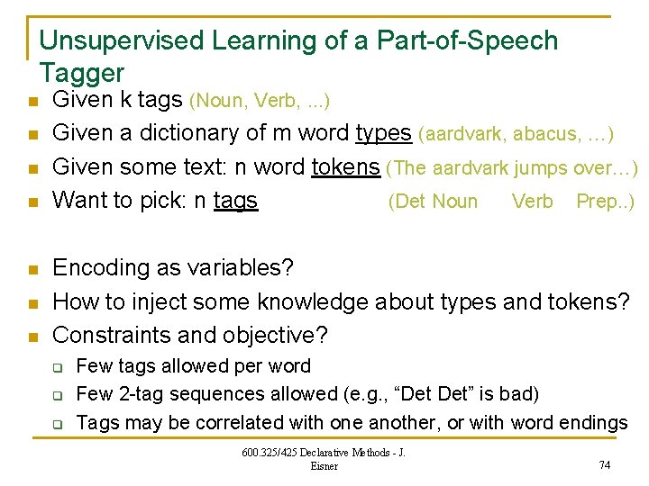 Unsupervised Learning of a Part-of-Speech Tagger n n n n Given k tags (Noun,