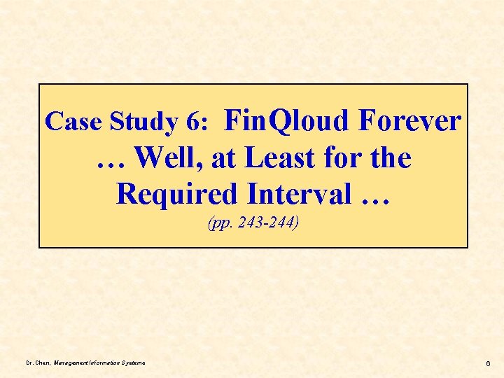 Case Study 6: Fin. Qloud Forever … Well, at Least for the Required Interval