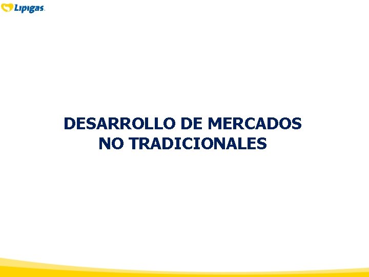 DESARROLLO DE MERCADOS NO TRADICIONALES DESARROLLO DE MERCADOS NO TRADICIONALES