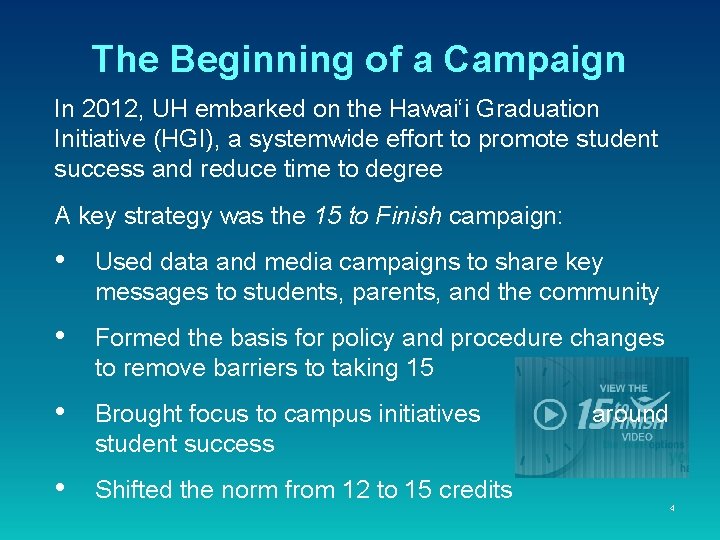 The Beginning of a Campaign In 2012, UH embarked on the Hawai‘i Graduation Initiative The Beginning of a Campaign In 2012, UH embarked on the Hawai‘i Graduation Initiative