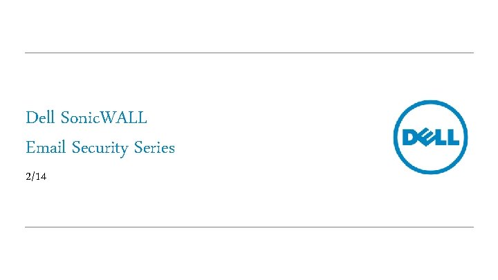 Dell Sonic. WALL Email Security Series 2/14 