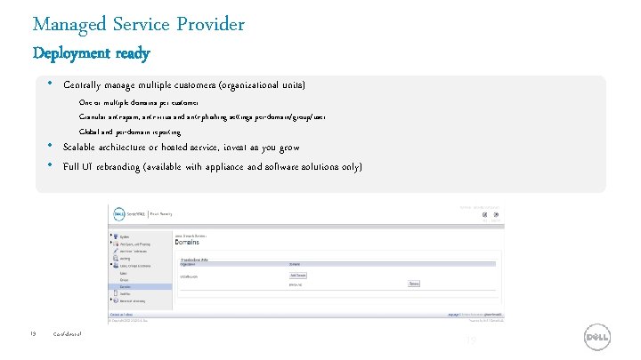 Managed Service Provider Deployment ready • Centrally manage multiple customers (organizational units) One or