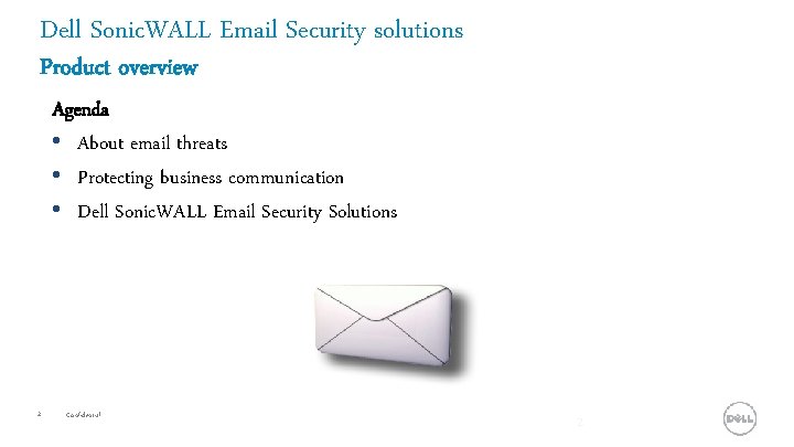 Dell Sonic. WALL Email Security solutions Product overview Agenda • About email threats •