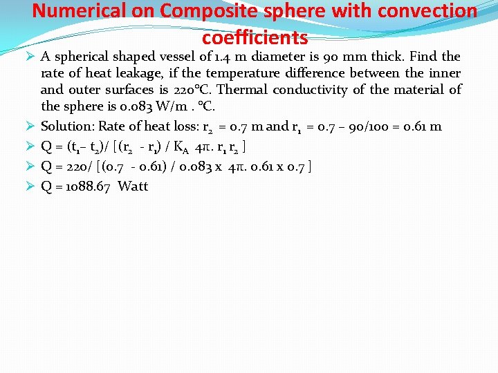 Numerical on Composite sphere with convection coefficients Ø A spherical shaped vessel of 1. Numerical on Composite sphere with convection coefficients Ø A spherical shaped vessel of 1.