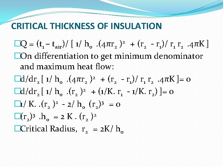 CRITICAL THICKNESS OF INSULATION �Q = (t 1 – tair)/ [ 1/ ho . CRITICAL THICKNESS OF INSULATION �Q = (t 1 – tair)/ [ 1/ ho .